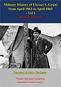 E-Book (epub) Military History Of Ulysses S. Grant From April 1861 To April 1865 Vol. I von General Adam Badeau
