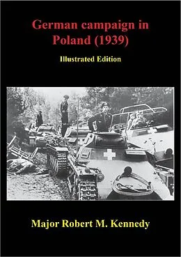 E-Book (epub) German Campaign In Poland (1939) [Illustrated Edition] von Major Robert M. Kennedy