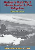 E-Book (epub) Marines In World War II - Marine Aviation In The Philippines [Illustrated Edition] von Major Charles W. Boggs Jr. Usmc