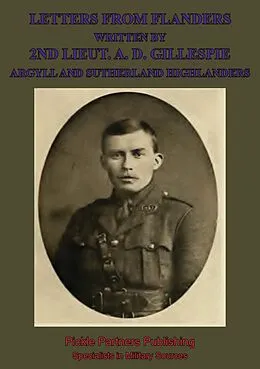 E-Book (epub) Letters From Flanders Written By 2nd Lieut. A. D. Gillespie, Argyll And Sutherland Highlanders von Lieutenant Alexander Douglas Gillespie
