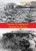 E-Book (epub) Moscow To Stalingrad - Decision In The East [Illustrated Edition] von Earl F. Ziemke