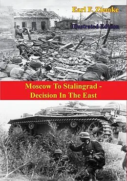E-Book (epub) Moscow To Stalingrad - Decision In The East [Illustrated Edition] von Earl F. Ziemke