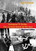 E-Book (epub) Stalingrad To Berlin - The German Defeat In The East [Illustrated Edition] von Earl F. Ziemke