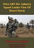 E-Book (epub) 101st ABN Div. Infantry Squad Leader View Of Desert Storm von MSG Kevin D. McKinley