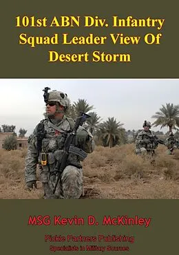 E-Book (epub) 101st ABN Div. Infantry Squad Leader View Of Desert Storm von MSG Kevin D. McKinley