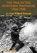 E-Book (epub) Vietnam Studies - The War In The Northern Provinces 1966-1968 [Illustrated Edition] von Lieutenant General Willard Pearson
