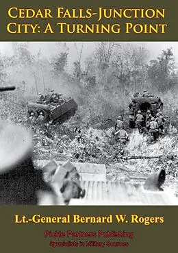 E-Book (epub) Vietnam Studies - Cedar Falls-Junction City: A Turning Point [Illustrated Edition] von Lieutenant General Bernard William Rogers