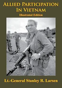 E-Book (epub) Vietnam Studies - Allied Participation In Vietnam [Illustrated Edition] von Lieutenant General Stanley Robert Larsen