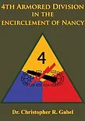 E-Book (epub) 4th Armored Division In The Encirclement Of Nancy [Illustrated Edition] von Christopher R. Gabel