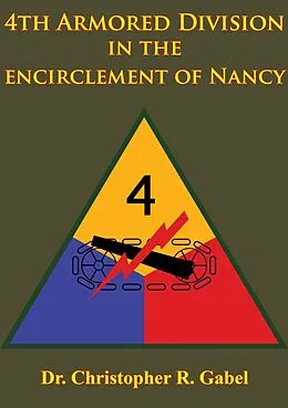 E-Book (epub) 4th Armored Division In The Encirclement Of Nancy [Illustrated Edition] von Christopher R. Gabel