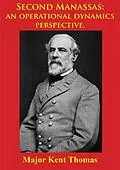 E-Book (epub) Second Manassas: An Operational Dynamics Perspective. [Illustrated Edition] von Major Kent Thomas