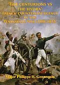 E-Book (epub) &quote;The Centurions Vs The Hydra&quote;: French Counterinsurgency In The Peninsular War (1808-1812) von Major Philippe H. Gennequin
