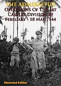 E-Book (epub) THE ADMIRALTIES - Operations Of The 1st Cavalry Division 29 February - 18 May 1944 [Illustrated Edition] von Anon