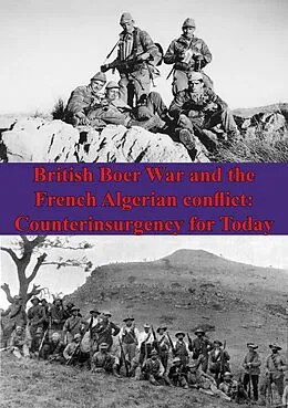 E-Book (epub) British Boer War And The French Algerian Conflict: Counterinsurgency For Today von Major Michael J. Lackman