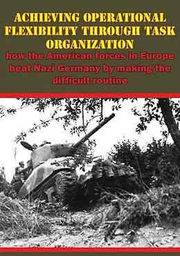 E-Book (epub) Achieving Operational Flexibility Through Task Organization: von Lt. -Col. Brian North
