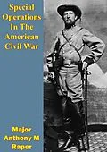 E-Book (epub) Special Operations In The American Civil War von Major Anthony M. Raper
