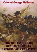 E-Book (epub) Mutiny Of The Bengal Army: An Historical Narrative [Two volumes in One] [Illustrated Edition] von Colonel George Bruce Malleson