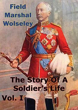 E-Book (epub) Story Of A Soldier's Life Vol. I von Field Marshal Viscount Garnet Wolseley