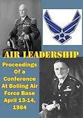 E-Book (epub) Air Leadership - Proceedings of a Conference at Bolling Air Force Base April 13-14, 1984 von Wayne Thompson