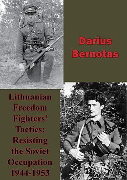 E-Book (epub) Lithuanian Freedom Fighters' Tactics: Resisting The Soviet Occupation 1944-1953 von Darius Bernotas