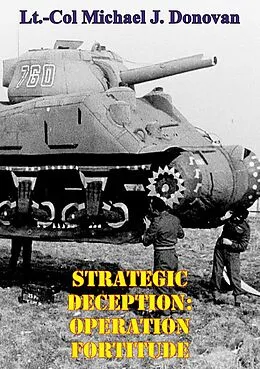 E-Book (epub) Strategic Deception: OPERATION FORTITUDE von Lt. -Col Michael J. Donovan