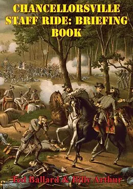 E-Book (epub) Chancellorsville Staff Ride: Briefing Book [Illustrated Edition] von Ted Ballard
