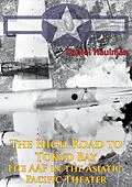 E-Book (epub) High Road To Tokyo Bay - The AAF In The Asiatic-Pacific Theater [Illustrated Edition] von Daniel Haulman