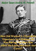 E-Book (epub) How Did Winston S. Churchill's Experience As A Prisoner Of War von Major Sean-Andre W. Powell