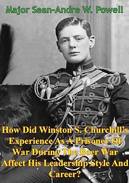E-Book (epub) How Did Winston S. Churchill's Experience As A Prisoner Of War von Major Sean-Andre W. Powell