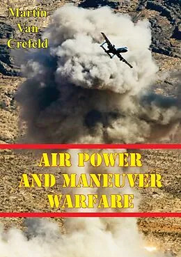 E-Book (epub) Air Power And Maneuver Warfare von Martin van Crefeld