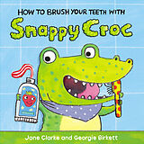 Reliure en carton indéchirable How to Brush Your Teeth with Snappy Croc de Jane Clarke