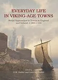 E-Book (epub) Everyday Life in Viking-Age Towns von Letty ten Harkel, D. M Hadley