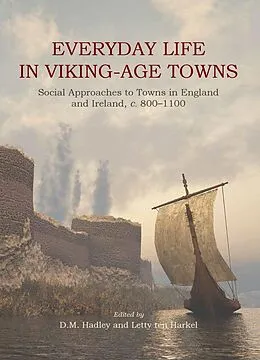 E-Book (epub) Everyday Life in Viking-Age Towns von Letty ten Harkel, D. M Hadley