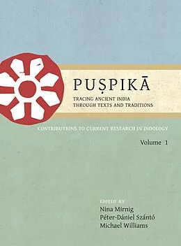 PDF Puspika: Tracing Ancient India Through Texts and Traditions von Nina Mirnig, Peter-Daniel Szanto, Michael Williams