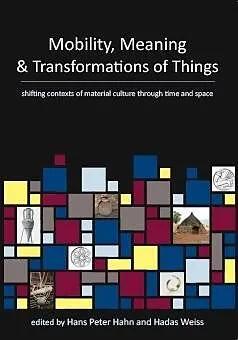 E-Book (epub) Mobility, Meaning and Transformations of Things von Hans Peter Hahn, Hadas Weis