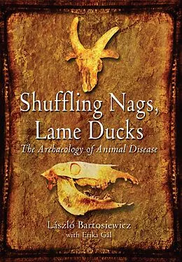 E-Book (pdf) Shuffling Nags, Lame Ducks von Bartosiewicz Laszlo Bartosiewicz, Gal Erika Gal