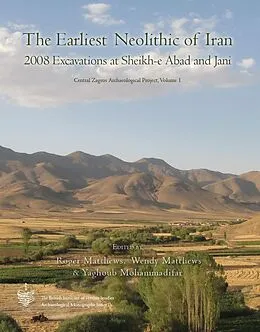 E-Book (epub) Earliest Neolithic of Iran: 2008 Excavations at Sheikh-E Abad and Jani von Roger Matthews, Wendy Matthews, Yaghoub Mohammadifar