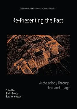 E-Book (epub) Re-Presenting the Past von Sheila Bonde, Stephen Houston