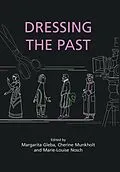 E-Book (pdf) Dressing the Past von Gleba Margarita Gleba, Munkholt Cherine Munkholt, Nosch Marie-Louise Nosch