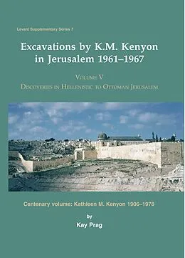 E-Book (epub) Excavations by K. M. Kenyon in Jerusalem 1961-1967 von Prag K. Prag