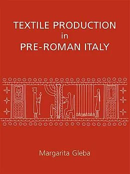 E-Book (epub) Textile Production in Pre-Roman Italy von Gleba Margarita Gleba
