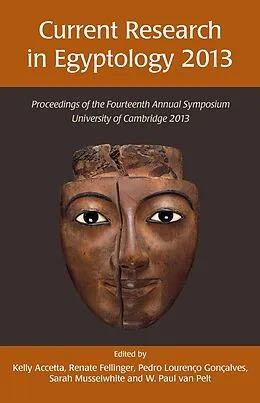 E-Book (epub) Current Research in Egyptology 14 (2013) von Kelly Accetta, Renate Fellinger, Pedro Lourenco Goncalves