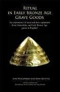 Fester Einband Ritual in Early Bronze Age Grave Goods von John Hunter, Ann Woodward