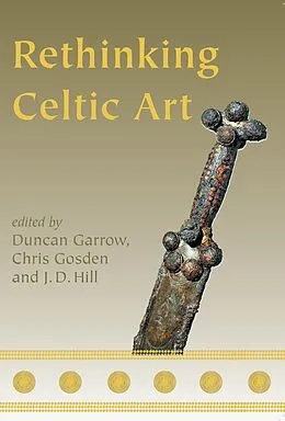 E-Book (epub) Rethinking Celtic Art von Duncan Garrow