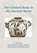 E-Book (pdf) Clothed Body in the Ancient World von Cleland Liza Cleland, Harlow Mary Harlow, Llewellyn-Jones Lloyd Llewellyn-Jones