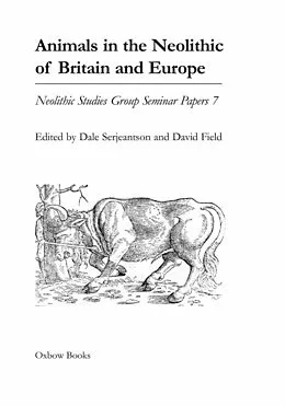 E-Book (pdf) Animals in the Neolithic of Britain and Europe von Serjeantson Dale Serjeantson, Field David Field
