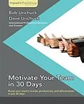 E-Book (pdf) Motivate Your Team in 30 Days von Bob Urichuck