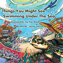 E-Book (epub) Things You Might See Swimming Under the Sea von Louise Lintvelt