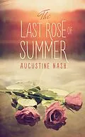 E-Book (epub) Last Rose of Summer von Augustine Nash