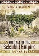 Fester Einband Fall of Seleukid Empire 187-75 BC von Dr. John D. Grainger